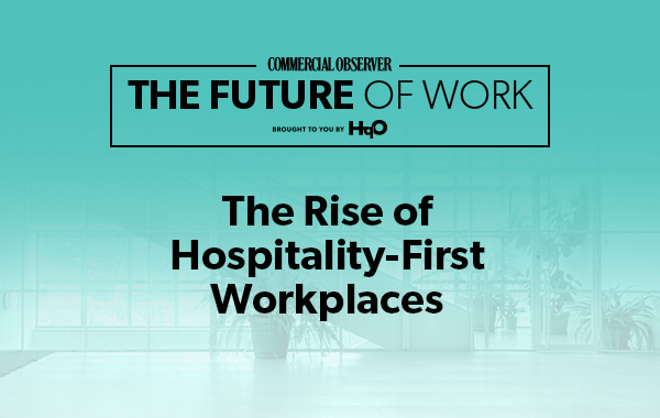 the rise of hospitality first workplaces