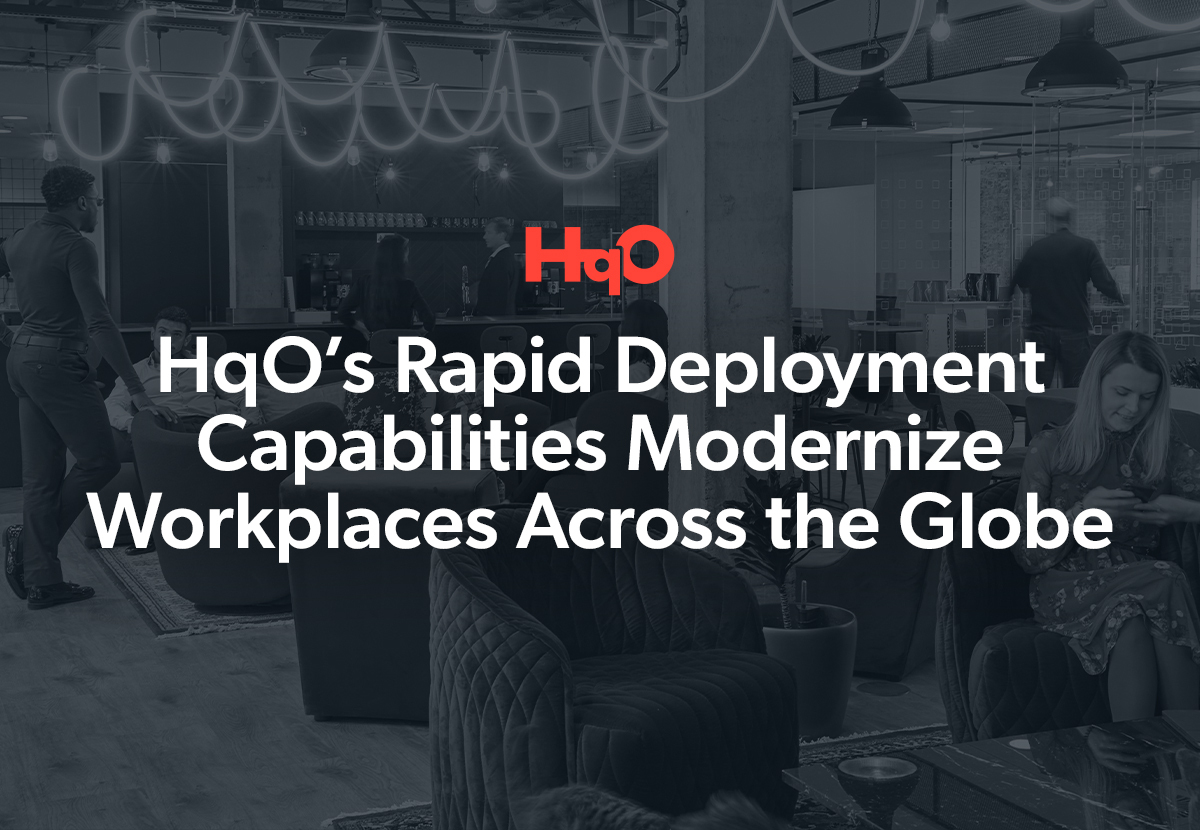 HqO’s Rapid Deployment Capabilities Provide Modern Workplaces | HqO