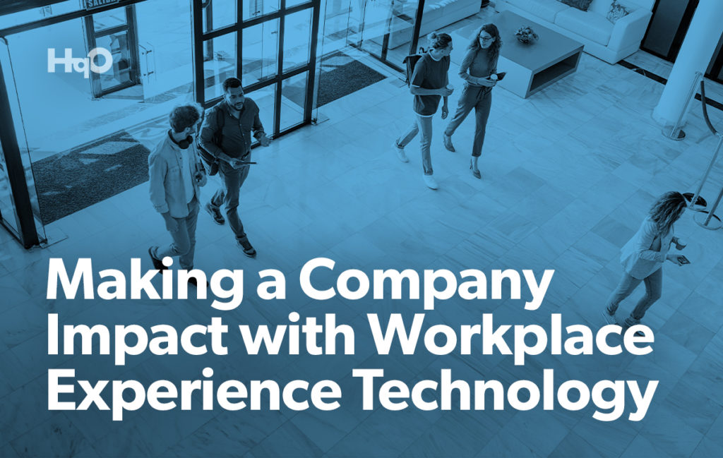 Workplace Experience Technology and its Company-Wide Impact | HqO