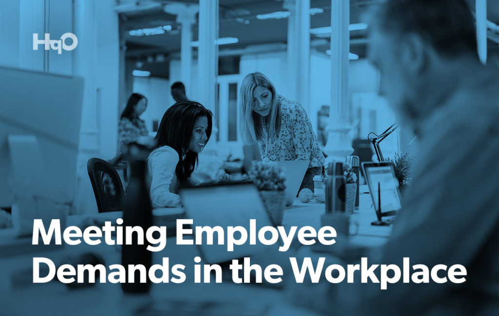 Meeting Employee Demands in the Workplace | HqO