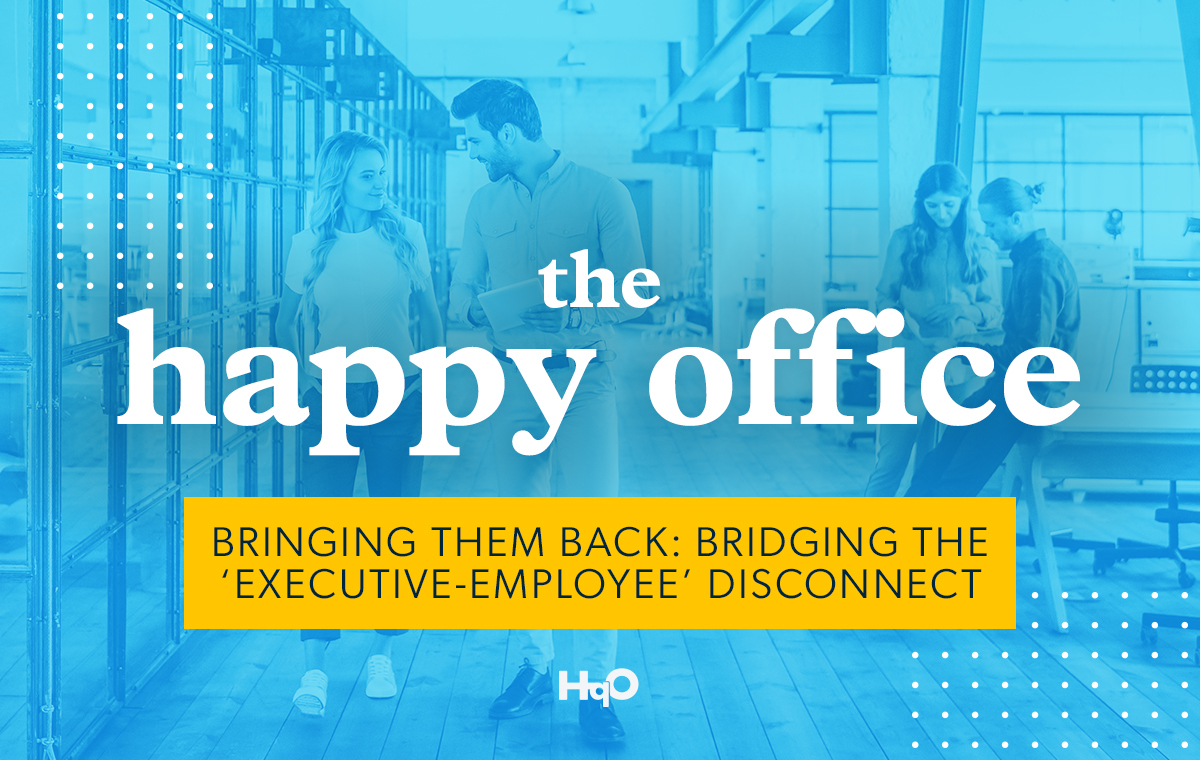 Happy Office: Bridging the Executive-Employee Disconnect | HqO